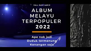 FULL ALBUM MELAYU TERPOPULER 2022 || DUDUK TERMENUNG - APE NAK JADI