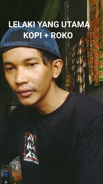 Lelaki cuman ngopi sama roko ge udah bahagia