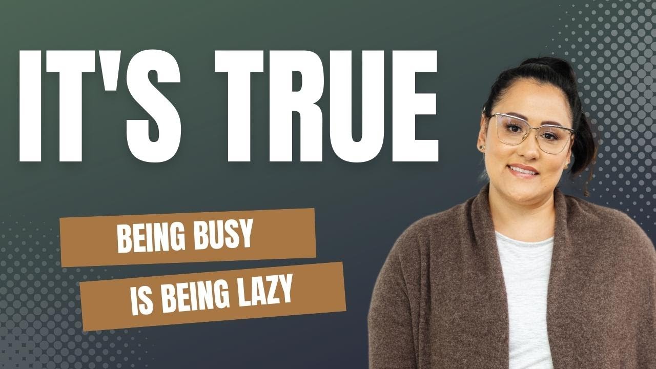 Being Busy IS Being Lazy - Here's Why! - YouTube