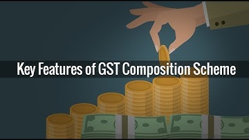 GST Composition Scheme with Key Features and Registration Process