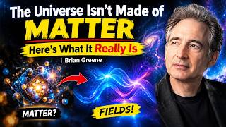 The Universe Isn’t Made of Matter — Here’s What It Really Is | Brian Greene