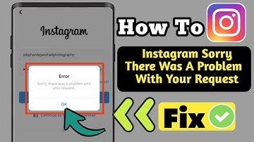 Fix Instagram Sorry There Was A Problem With Your Request ||