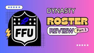 Dynasty Roster Review Part 3
