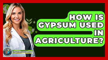 How Is Gypsum Used In Agriculture? - Earth Science Answers