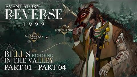 Reverse: 1999 - Event Story and Complete Guide [Bells Echoing in the Valley | Part 1]
