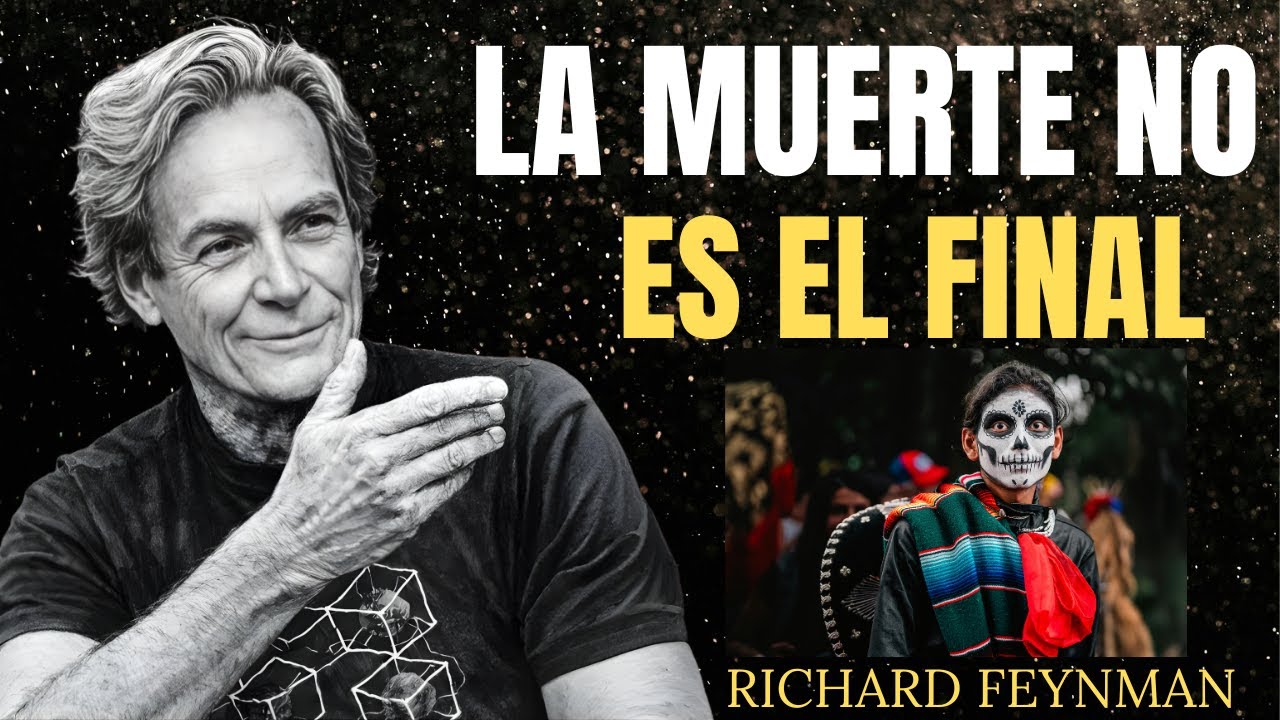 ¿Qué sucede cuando mueres? — Feynman sobre los átomos, la energía y la inmortalidad