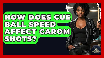How Does Cue Ball Speed Affect Carom Shots? - Billiards Hustlers