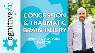 Concussion and Traumatic Brain Injury [What To Ask Your Doctor]