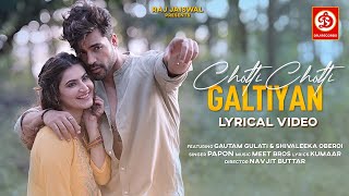 Choti Choti Galtiyan Lyrical Video | Papon, Meet Bros | Gautam Gulati, Shivaleeka Oberoi | New Song
