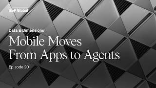 Data & Dimensions: Mobile Moves From Apps to Agents