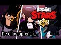 De ellos aprendí - Brawl Stars