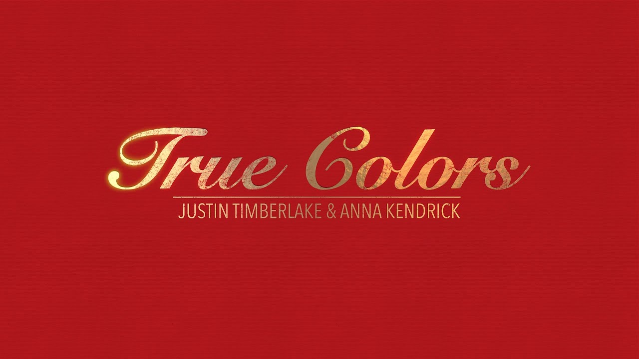 TRUE COLORS WITH LYRICS BY JUSTIN TIMBERLAKE & ANNA KENDRICK - YouTube