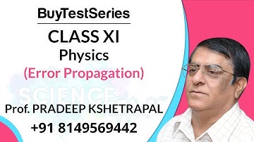 Class XI Physics (Error Propagation) Video Lectures by Prof. Pradeep Kshetrapal