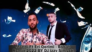 Mandi FT Qerimi -  Bobat ( Remix 2022 BY DJ izzy Simsek ) Resimi