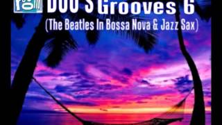 DOC's Chillout Grooves 6 (The Beatles In Bossa Nova & Jazz Sax)