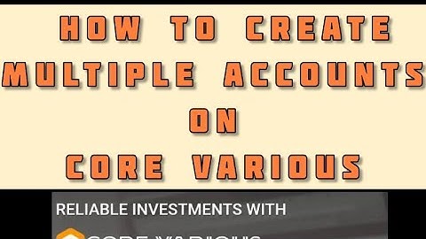 HOW TO CREATE MULTIPLE ACCOUNTS ON CORE VARIOUS BUSINESS