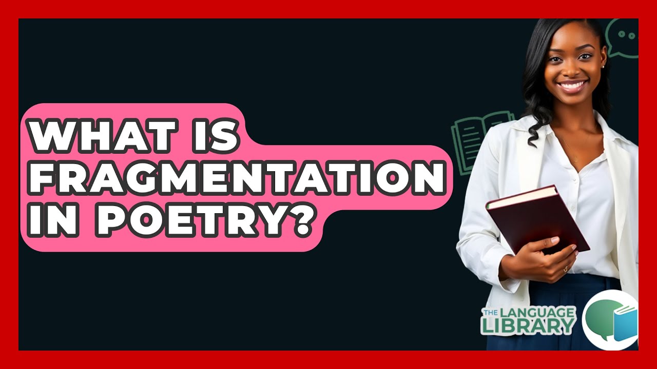 What Is Fragmentation In Poetry? - The Language Library