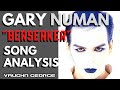 Gary Numan - Berserker | Song Analysis