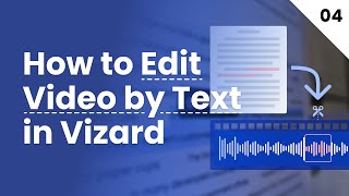 How to Edit Video by Text in Vizard Wealth
