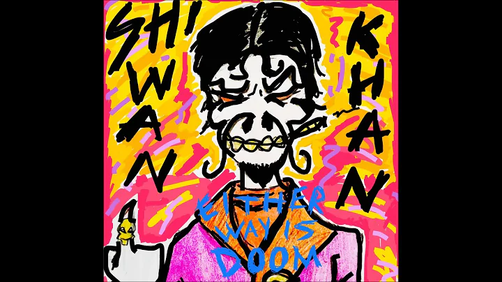 Shiwan Khan - Either Way Is Doom (full Ep 2017)