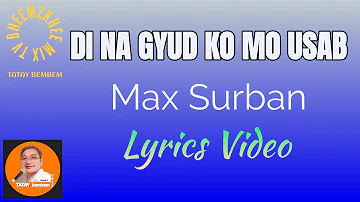 DI NA GYUD KO MO USAB | MAX SURBAN | LYRICS VIDEO | #tataybembem  | #bheemzkheemixtv