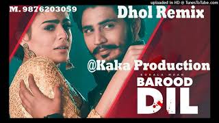 Barood Dil DHOL REMIX Korala Maan KAKA PRODUCTION loarai production remix Latest Punjabi Songs 2020