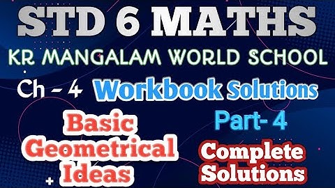 CH. 4 |PART - 4 STD 6 MATHS BASIC GEOMETRICAL IDEAS| KR MANGALAM WORKBOOK SOLUTION@MagnetBrainsEducation​