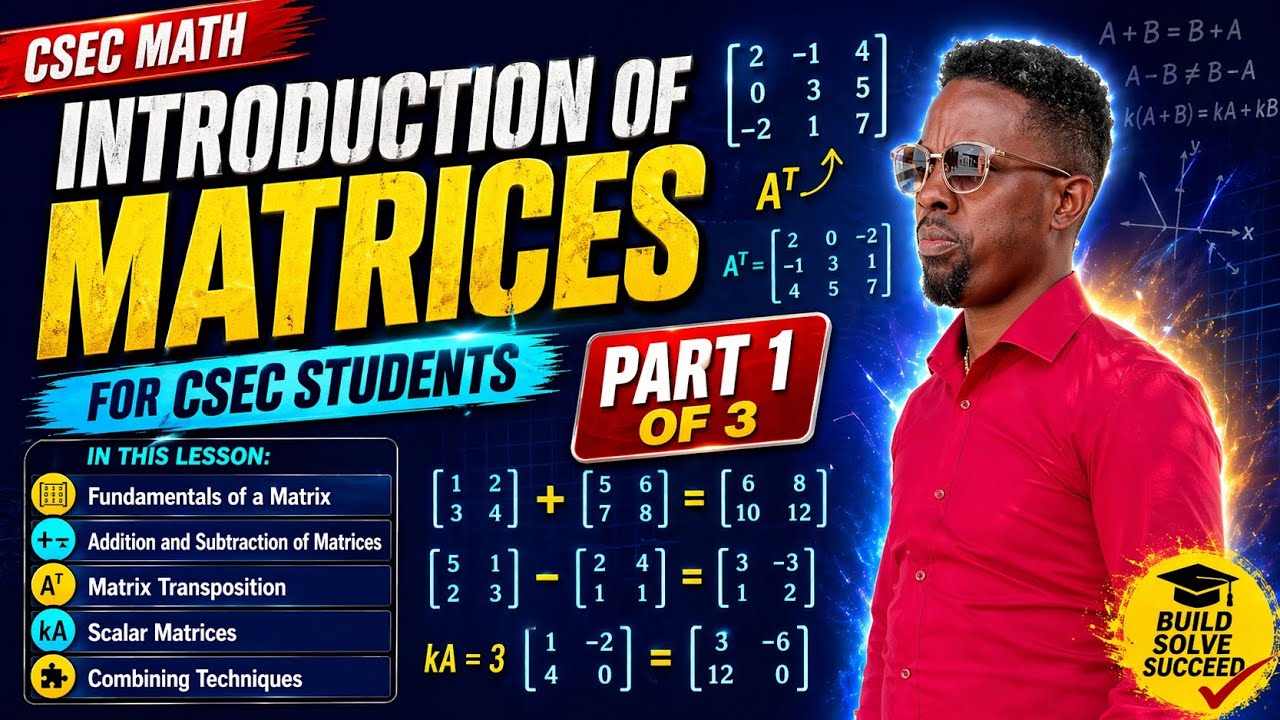 MATRICES FOR CSEC STUDENTS PART 1|Matrix Fundamentals,Transposition ...