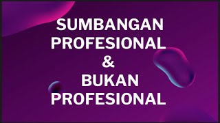 SPLKPM : KETAHUI SUMBANGAN PROFESIONAL & BUKAN PROFESIONAL