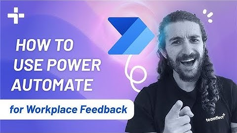 How to Use Power Automate for Workplace Feedback - Tutorial & Sample Scenario