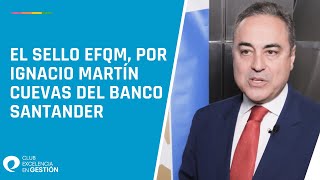 El Sello EFQM, por Ignacio Martín del Banco Santander