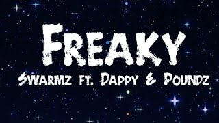 Swarmz - Freaky(ft. Dappy & Poundz)(LYRICS)||LYRICAL STOCK