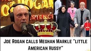 Joe Rogan calls Meghan Markle "a little American hussy"
