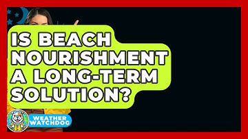 Is Beach Nourishment A Long-term Solution? - Weather Watchdog