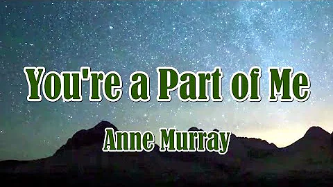 You're A Part Of Me by Anne Murray (LYRICS)