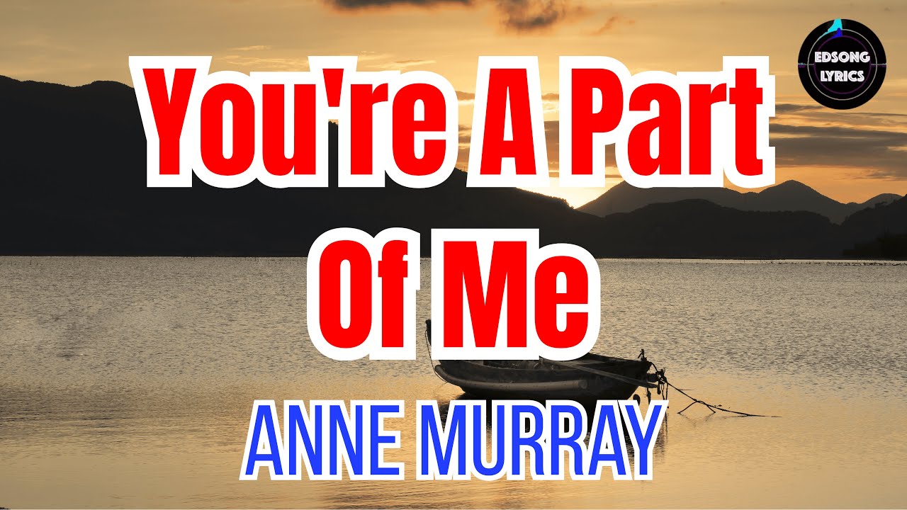 You're A Part of Me – Anne Murray | Classic Love Song 1979 (LYRICS)