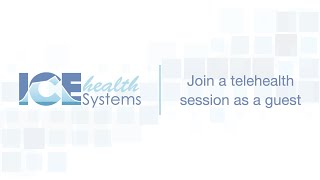 Join A Telehealth Session As A Guest Ice Health Systems Support