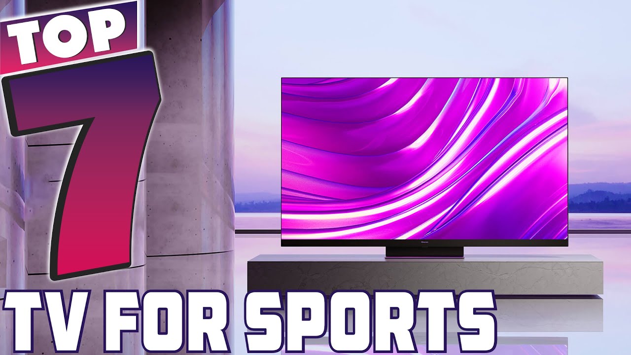 Game Day Ready The 7 Best TVs for Sports Fanatics! YouTube