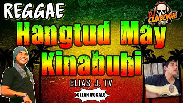 HANGTUD MAY KINABUHI (Reggae Version) | Elias J. TV ✘ DJ Claiborne Remix