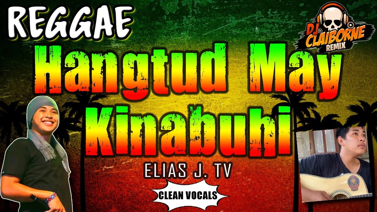 HANGTUD MAY KINABUHI (Reggae Version) | Elias J. TV ✘ DJ Claiborne Remix