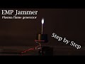 EMP Jammer Plasma flame generator - Step by Step