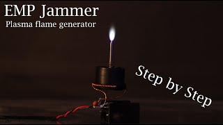 EMP Jammer Plasma flame generator - Step by Step