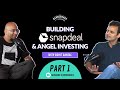 Building snapdeal angel investing  more  s1e8  rohit bansal co founder snapdeal  titan capital
