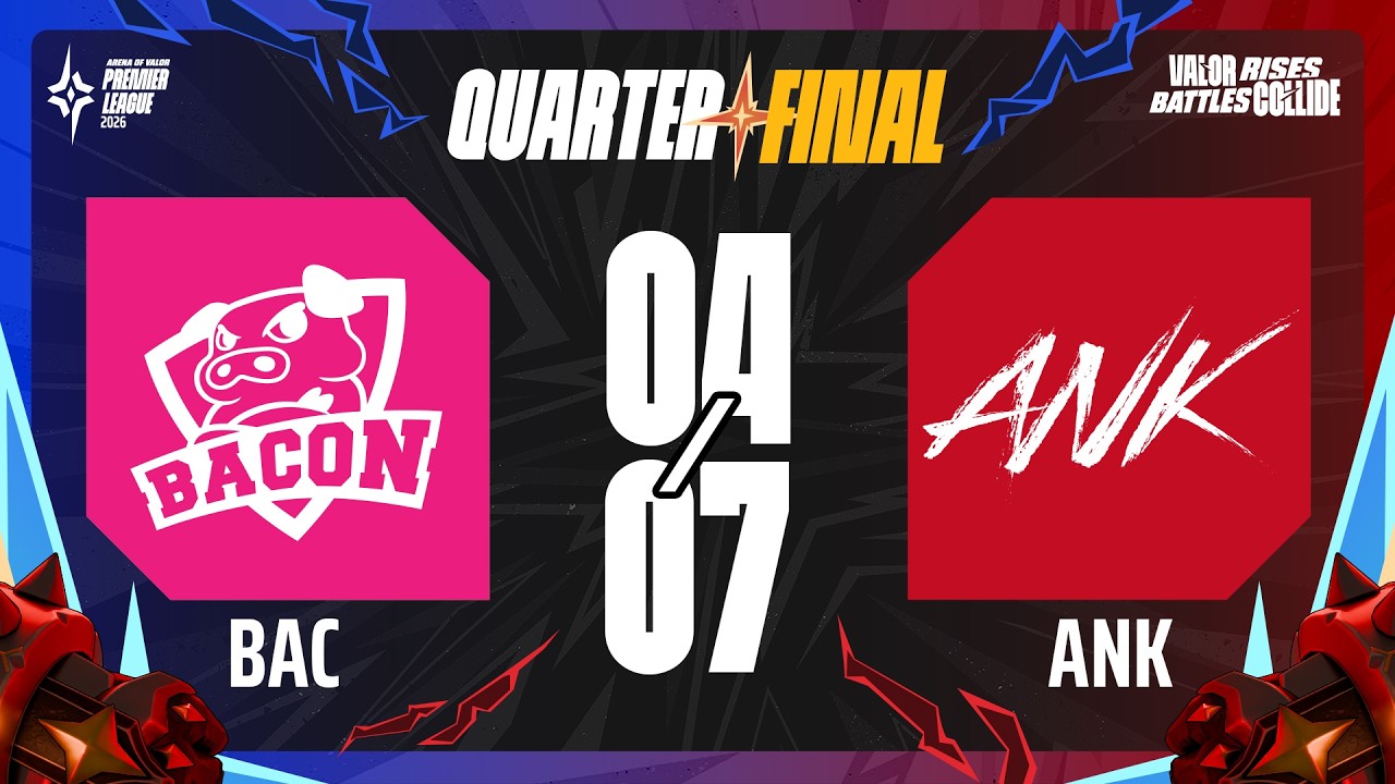 ANK GAMING VS BACON TIME | QUARTER FINAL APL 2026 | NGÀY 04/07