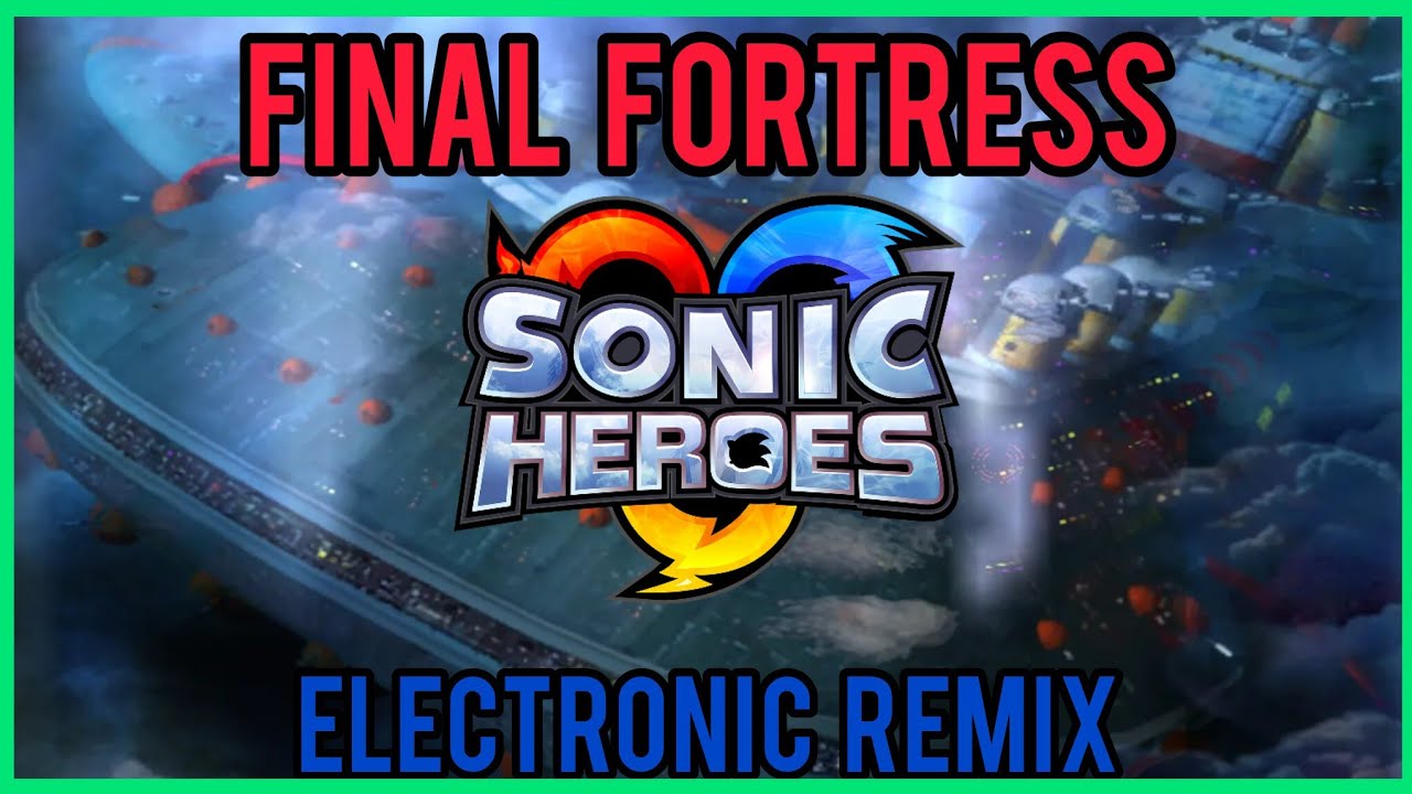 Sonic Heroes - Final Fortress (Electronic Remix)