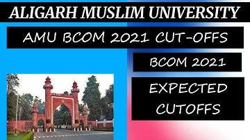 AMU BCOM CUT-OFFS 2021 || CUT-OFFS BCOM ALIGARH MUSLIM UNIVERSITY