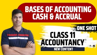BASES OF ACCOUNTING | ONE SHOT | CASH & ACCRUAL BASIS. CONCEPT WITH QUESTIONS. CLASS XI ACCOUNTANCY