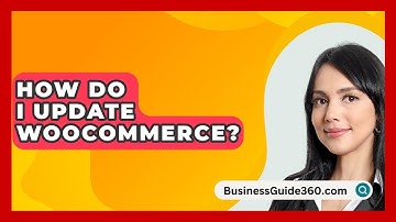 How Do I Update WooCommerce? - BusinessGuide360.com