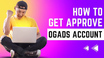 How To Create OGADS Account And Get Approved Fast