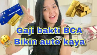 GAJI BAKTI BCA!!! Auto rekening gendut🤑